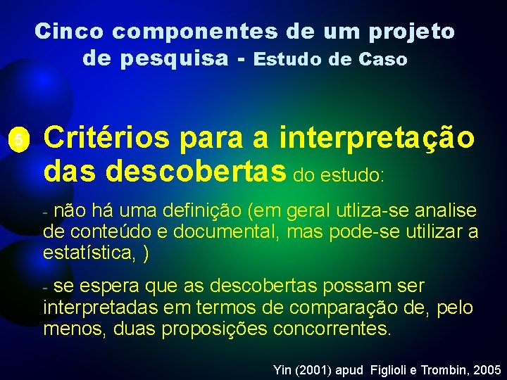 Cinco componentes de um projeto de pesquisa - Estudo de Caso 5 Critérios para