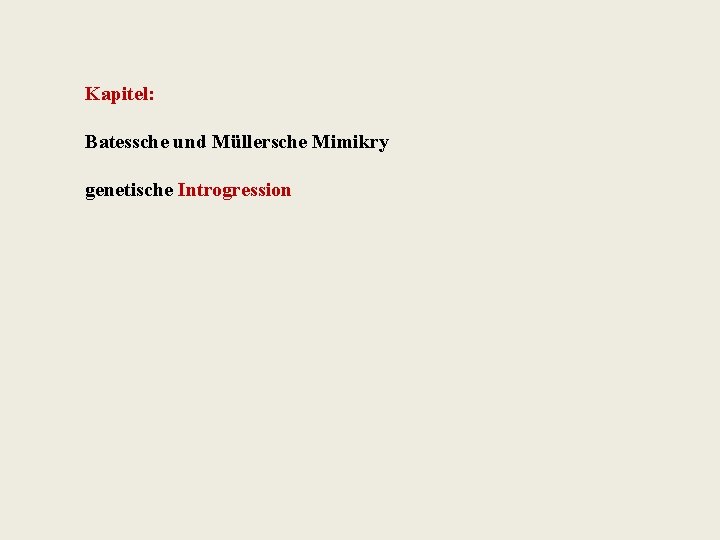 Kapitel: Batessche und Müllersche Mimikry genetische Introgression 