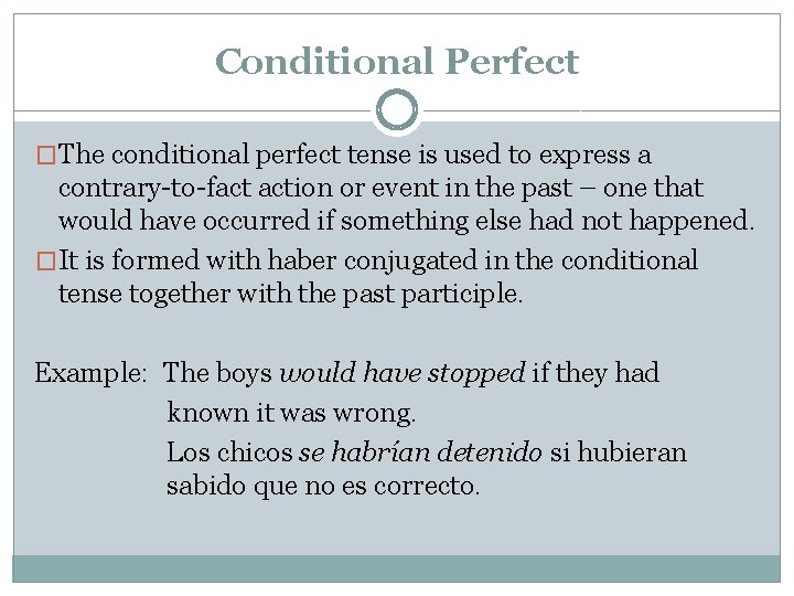Conditional Perfect �The conditional perfect tense is used to express a contrary-to-fact action or