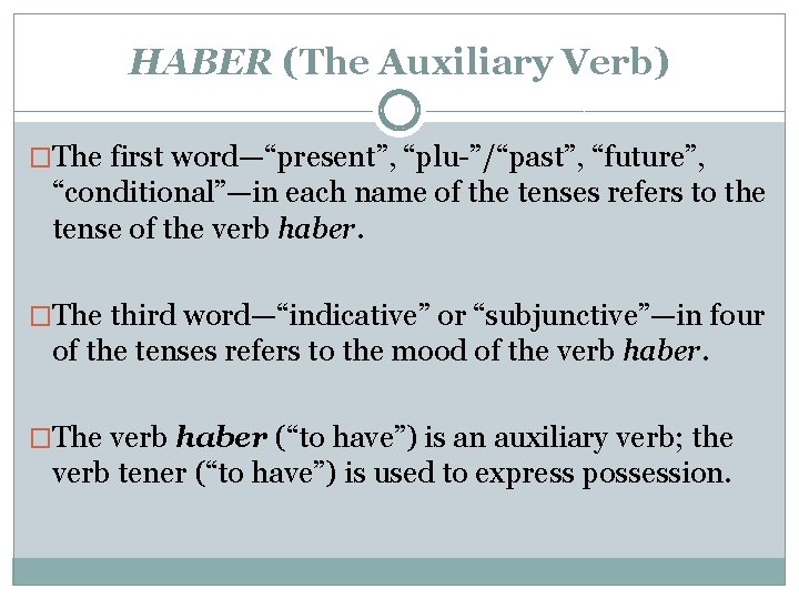 HABER (The Auxiliary Verb) �The first word—“present”, “plu-”/“past”, “future”, “conditional”—in each name of the