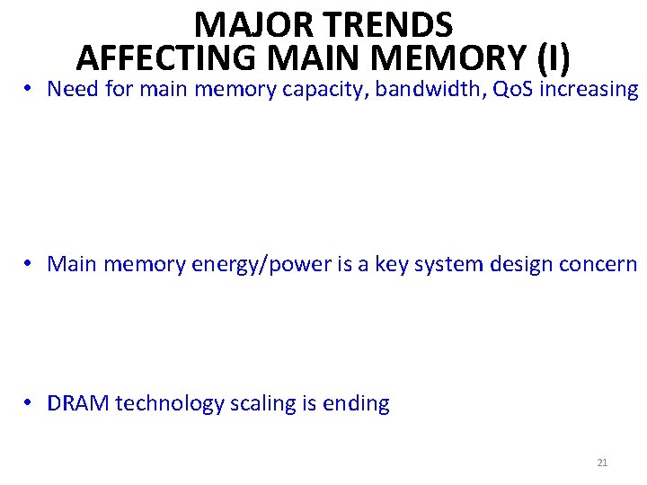 MAJOR TRENDS AFFECTING MAIN MEMORY (I) • Need for main memory capacity, bandwidth, Qo.