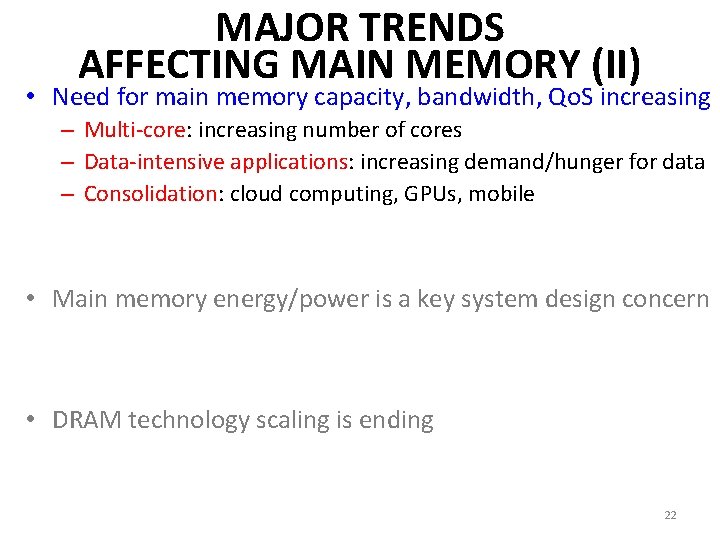 MAJOR TRENDS AFFECTING MAIN MEMORY (II) • Need for main memory capacity, bandwidth, Qo.