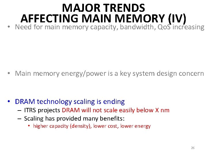 MAJOR TRENDS AFFECTING MAIN MEMORY (IV) • Need for main memory capacity, bandwidth, Qo.