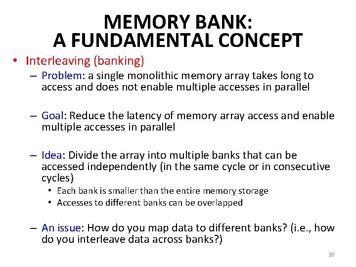 MEMORY BANK: A FUNDAMENTAL CONCEPT • Interleaving (banking) – Problem: a single monolithic memory