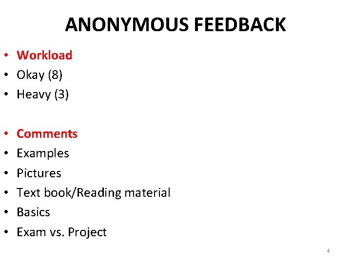 ANONYMOUS FEEDBACK • Workload • Okay (8) • Heavy (3) • • • Comments