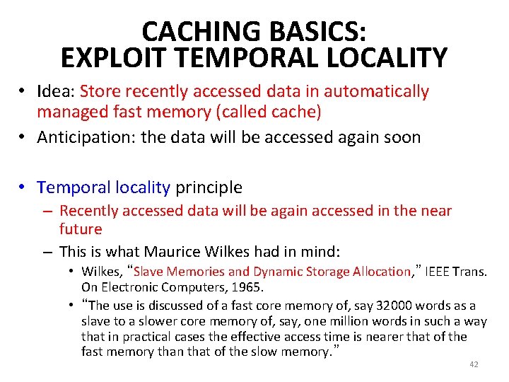 CACHING BASICS: EXPLOIT TEMPORAL LOCALITY • Idea: Store recently accessed data in automatically managed