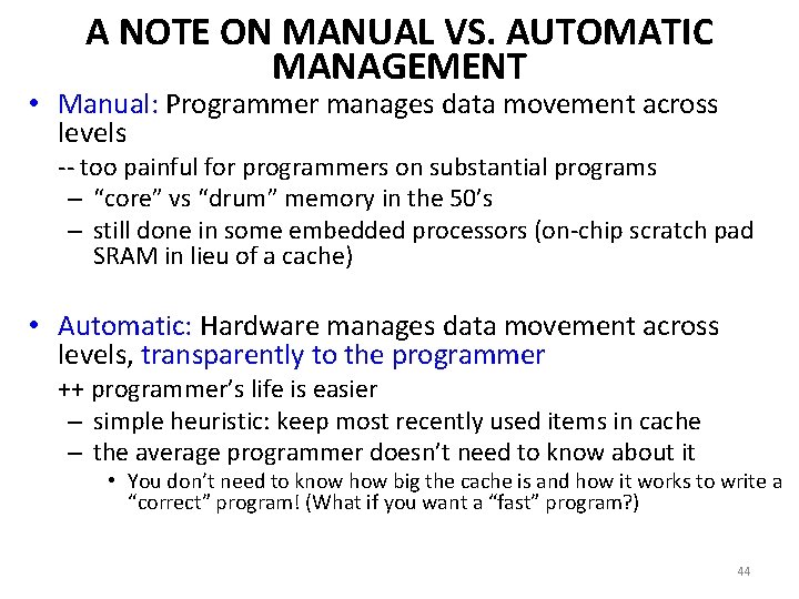 A NOTE ON MANUAL VS. AUTOMATIC MANAGEMENT • Manual: Programmer manages data movement across