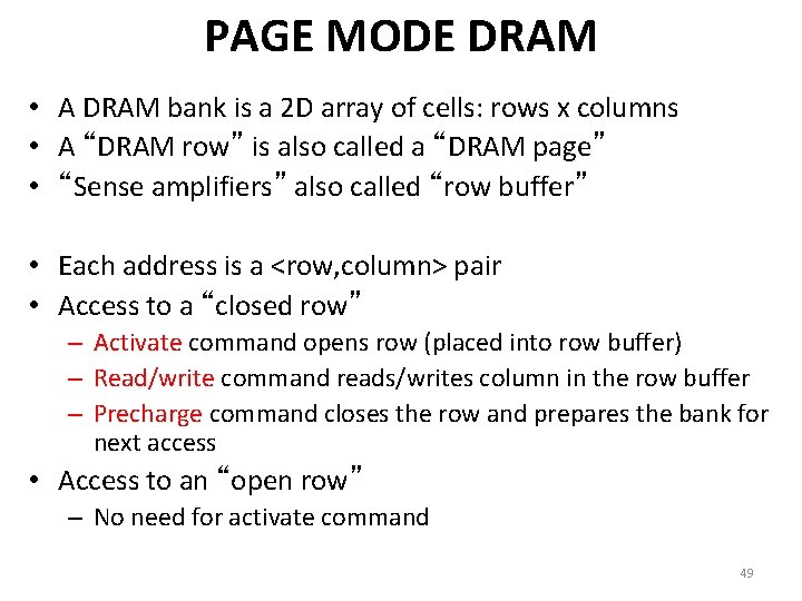 PAGE MODE DRAM • A DRAM bank is a 2 D array of cells: