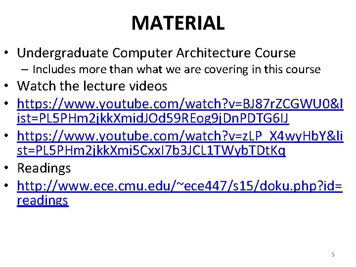 MATERIAL • Undergraduate Computer Architecture Course – Includes more than what we are covering