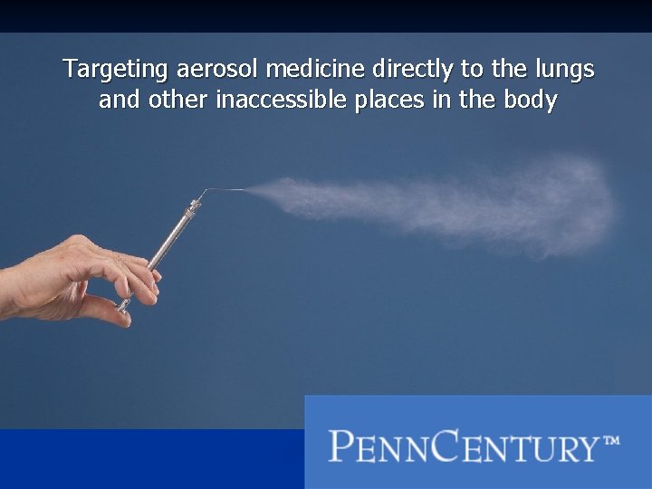 Targeting aerosol medicine directly to the lungs and other inaccessible places in the body