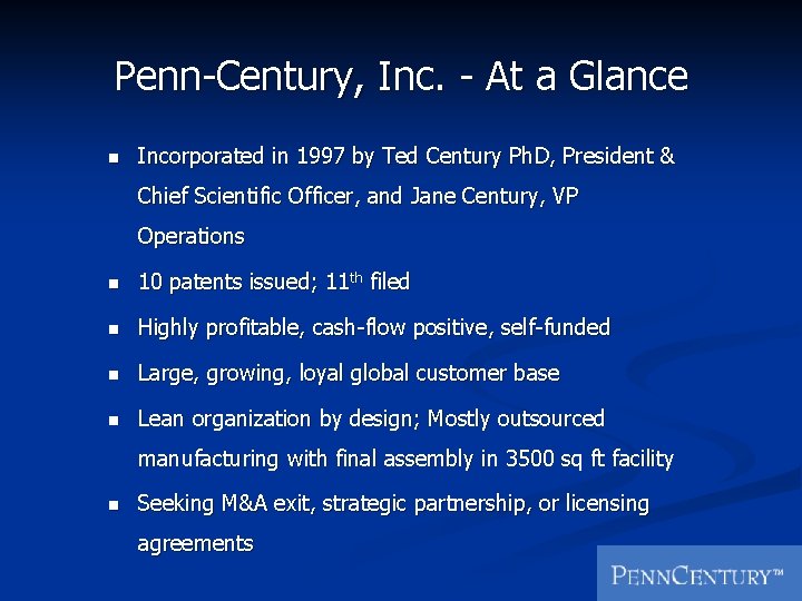 Penn-Century, Inc. - At a Glance n Incorporated in 1997 by Ted Century Ph.