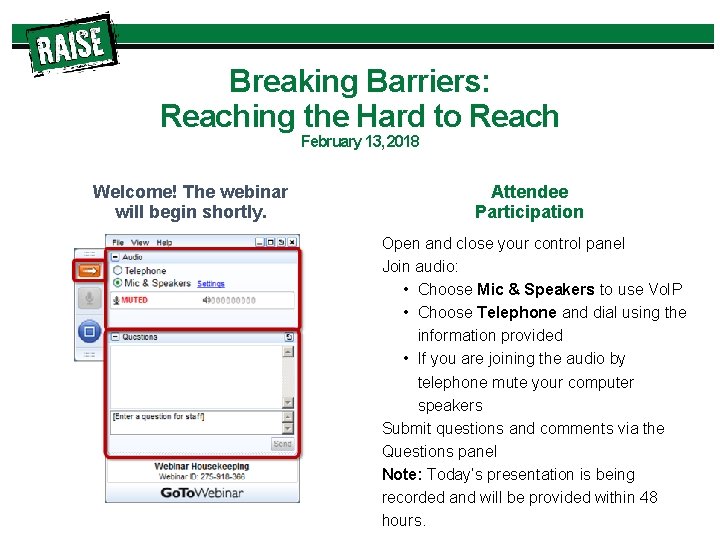 Breaking Barriers: Reaching the Hard to Reach February 13, 2018 Welcome! The webinar will