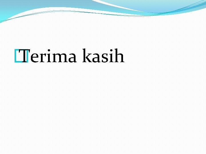 � Terima kasih 