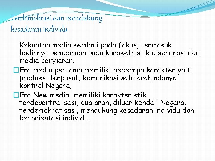 Terdemokrasi dan mendukung kesadaran individu Kekuatan media kembali pada fokus, termasuk hadirnya pembaruan pada