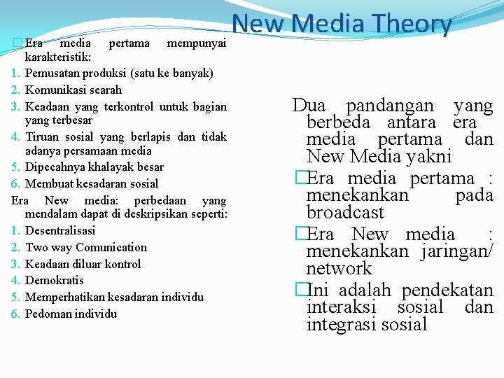 New Media Theory mempunyai � Era media pertama karakteristik: 1. Pemusatan produksi (satu ke
