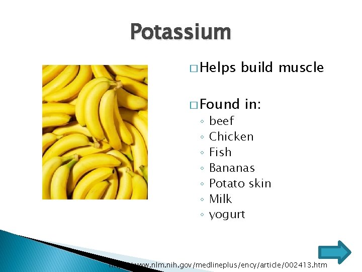 Potassium � Helps � Found ◦ ◦ ◦ ◦ build muscle in: beef Chicken