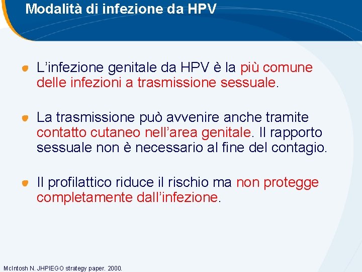 Modalità di infezione da HPV L’infezione genitale da HPV è la più comune delle Modalità di infezione da HPV L’infezione genitale da HPV è la più comune delle