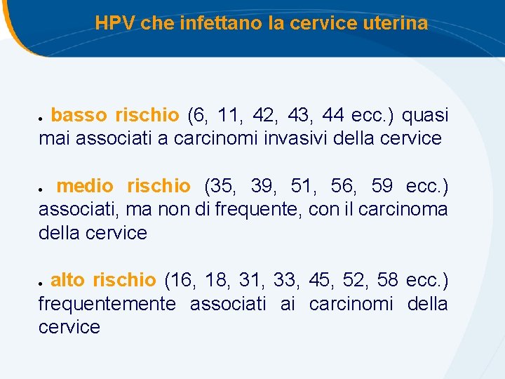 HPV che infettano la cervice uterina basso rischio (6, 11, 42, 43, 44 ecc. HPV che infettano la cervice uterina basso rischio (6, 11, 42, 43, 44 ecc.