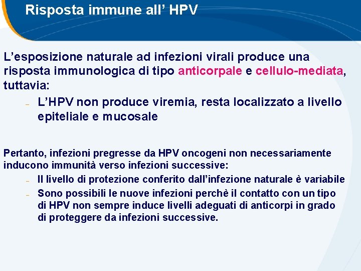 Risposta immune all’ HPV L’esposizione naturale ad infezioni virali produce una risposta immunologica di Risposta immune all’ HPV L’esposizione naturale ad infezioni virali produce una risposta immunologica di