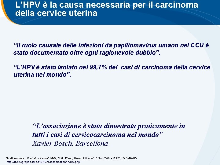 L’HPV è la causa necessaria per il carcinoma della cervice uterina “Il ruolo causale L’HPV è la causa necessaria per il carcinoma della cervice uterina “Il ruolo causale