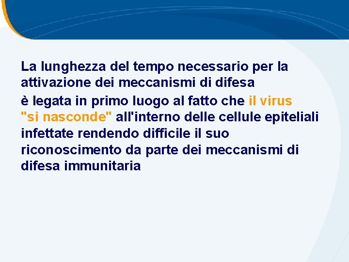 La lunghezza del tempo necessario per la attivazione dei meccanismi di difesa è legata La lunghezza del tempo necessario per la attivazione dei meccanismi di difesa è legata