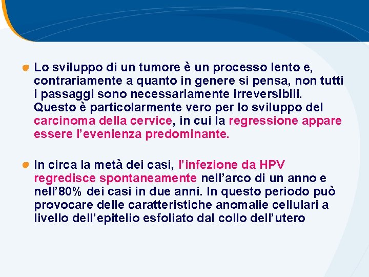 Lo sviluppo di un tumore è un processo lento e, contrariamente a quanto in Lo sviluppo di un tumore è un processo lento e, contrariamente a quanto in