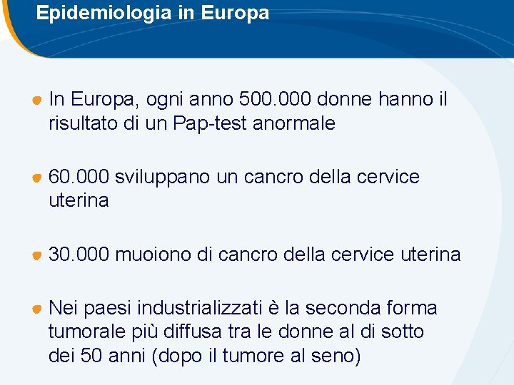 Epidemiologia in Europa In Europa, ogni anno 500. 000 donne hanno il risultato di Epidemiologia in Europa In Europa, ogni anno 500. 000 donne hanno il risultato di