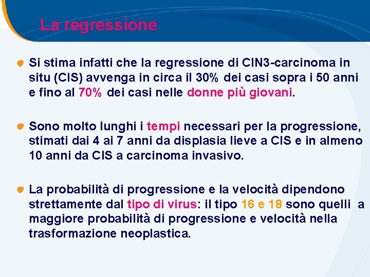 La regressione Si stima infatti che la regressione di CIN 3 -carcinoma in situ La regressione Si stima infatti che la regressione di CIN 3 -carcinoma in situ