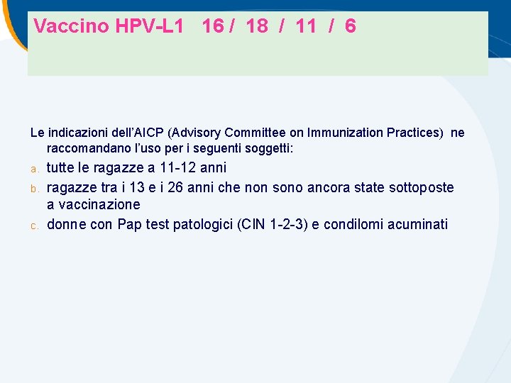 Vaccino HPV-L 1 16 / 18 / 11 / 6 Le indicazioni dell’AICP (Advisory Vaccino HPV-L 1 16 / 18 / 11 / 6 Le indicazioni dell’AICP (Advisory