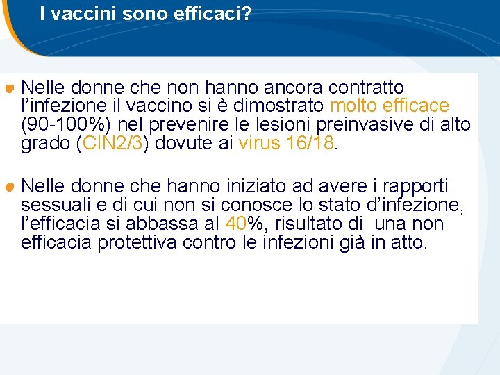 I vaccini sono efficaci? Nelle donne che non hanno ancora contratto l’infezione il vaccino I vaccini sono efficaci? Nelle donne che non hanno ancora contratto l’infezione il vaccino