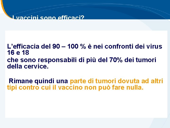 I vaccini sono efficaci? L’efficacia del 90 – 100 % è nei confronti dei I vaccini sono efficaci? L’efficacia del 90 – 100 % è nei confronti dei