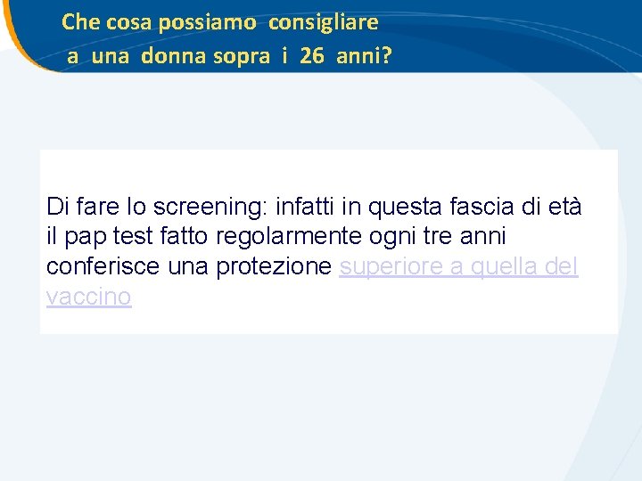 Che cosa possiamo consigliare a una donna sopra i 26 anni? Di fare lo Che cosa possiamo consigliare a una donna sopra i 26 anni? Di fare lo