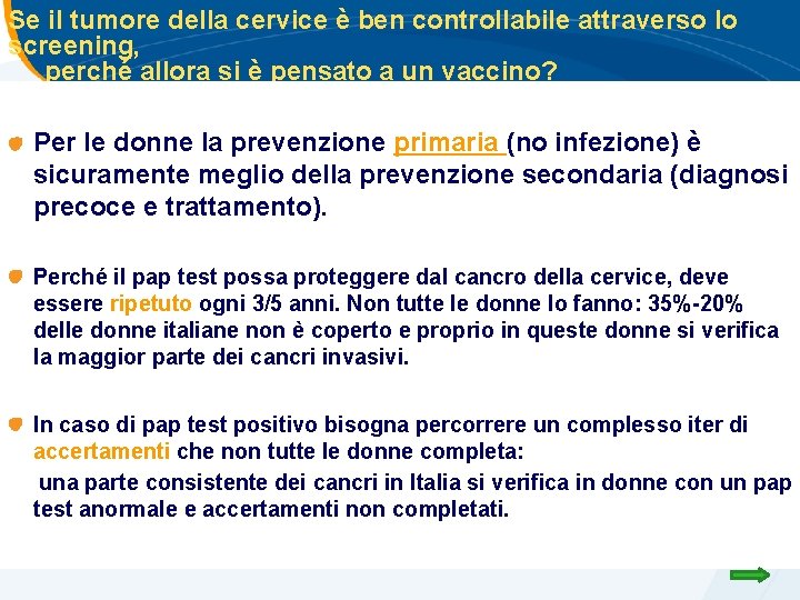 Se il tumore della cervice è ben controllabile attraverso lo screening, perché allora si Se il tumore della cervice è ben controllabile attraverso lo screening, perché allora si