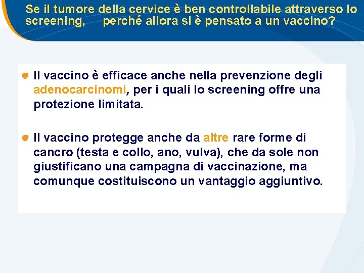 Se il tumore della cervice è ben controllabile attraverso lo screening, perché allora si Se il tumore della cervice è ben controllabile attraverso lo screening, perché allora si