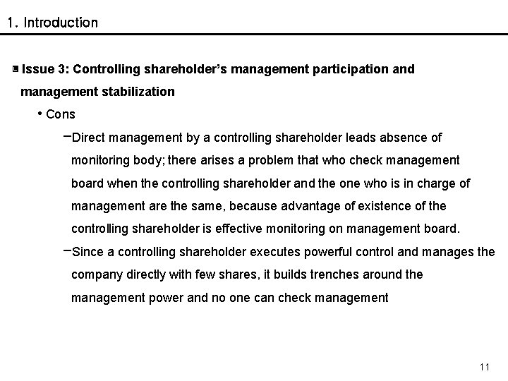 1. Introduction ▣ Issue 3: Controlling shareholder’s management participation and management stabilization • Cons