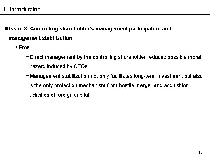1. Introduction ▣ Issue 3: Controlling shareholder’s management participation and management stabilization • Pros