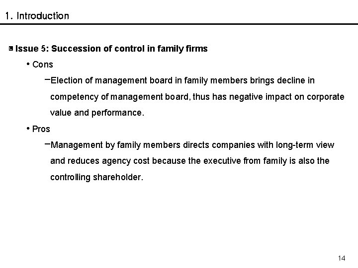 1. Introduction ▣ Issue 5: Succession of control in family firms • Cons −Election