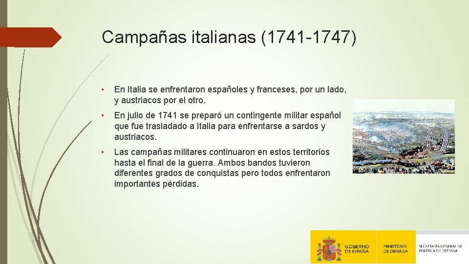 Campañas italianas (1741 -1747) • En Italia se enfrentaron españoles y franceses, por un