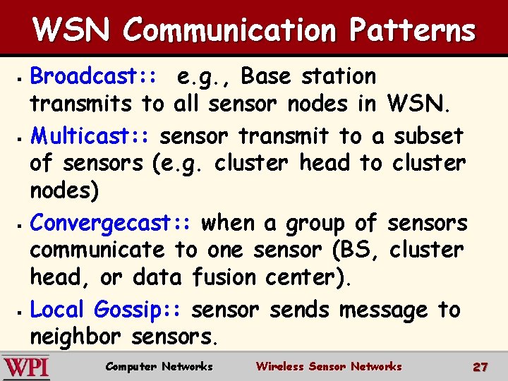 WSN Communication Patterns Broadcast: : e. g. , Base station transmits to all sensor