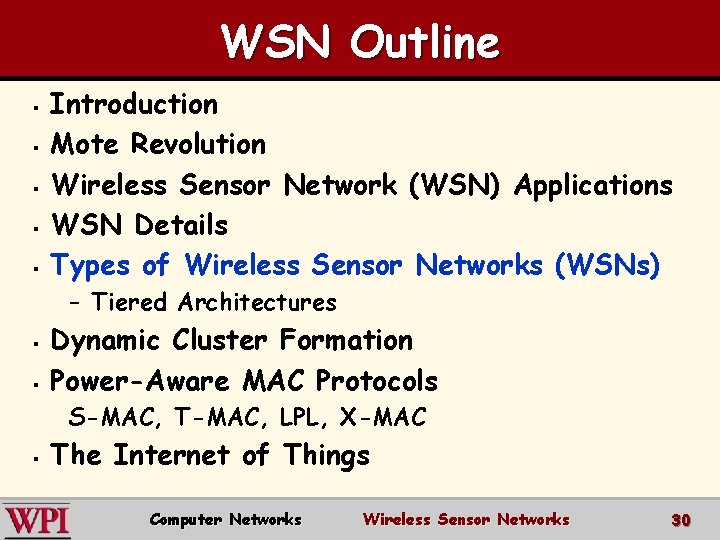 WSN Outline § § § Introduction Mote Revolution Wireless Sensor Network (WSN) Applications WSN