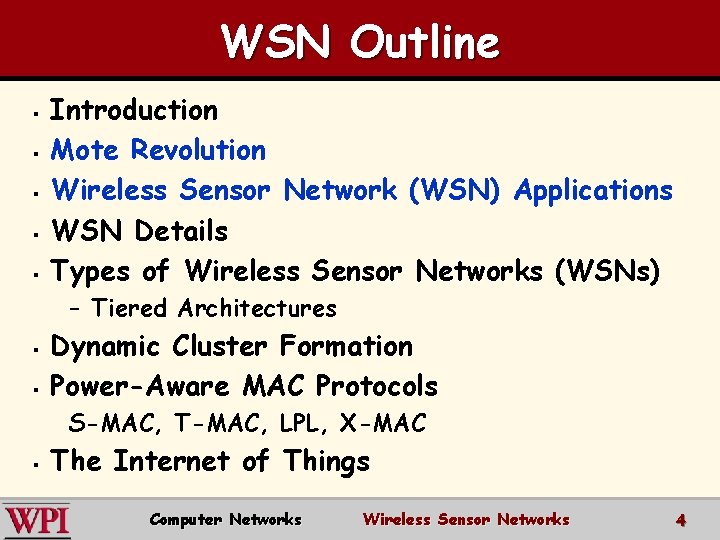 WSN Outline § § § Introduction Mote Revolution Wireless Sensor Network (WSN) Applications WSN