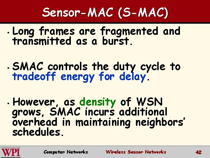 Sensor-MAC (S-MAC) § § § Long frames are fragmented and transmitted as a burst.