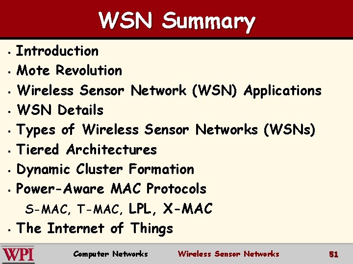 WSN Summary § § § § § Introduction Mote Revolution Wireless Sensor Network (WSN)