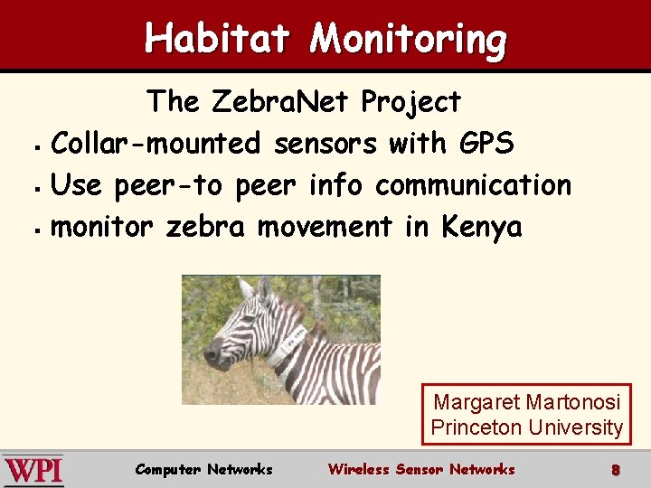 Habitat Monitoring The Zebra. Net Project § Collar-mounted sensors with GPS § Use peer-to