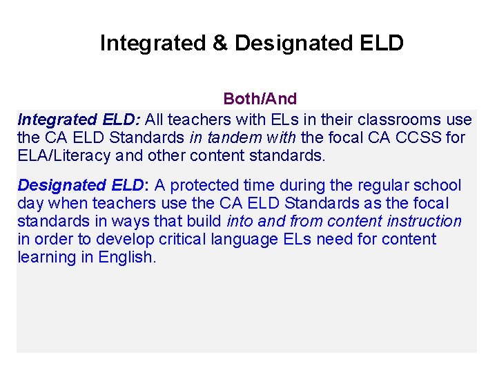 Integrated & Designated ELD Both/And Integrated ELD: All teachers with ELs in their classrooms