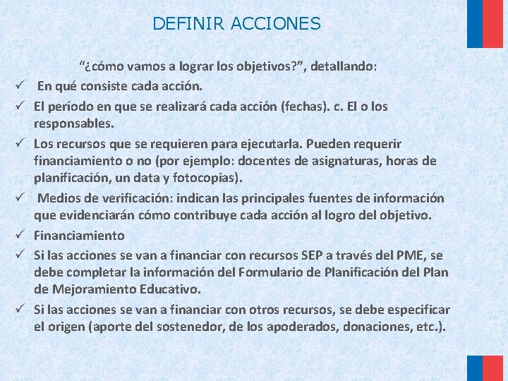 DEFINIR ACCIONES ü ü ü ü “¿cómo vamos a lograr los objetivos? ”, detallando: