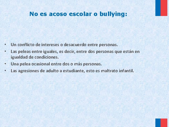No es acoso escolar o bullying: • Un conflicto de intereses o desacuerdo entre No es acoso escolar o bullying: • Un conflicto de intereses o desacuerdo entre