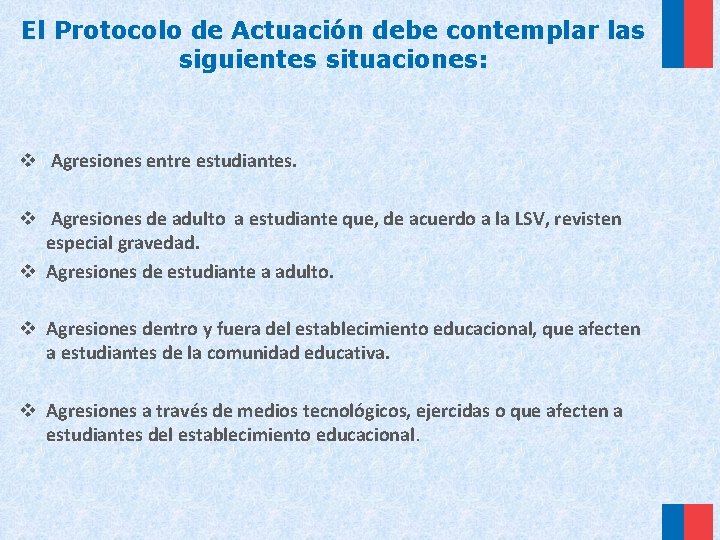 El Protocolo de Actuación debe contemplar las siguientes situaciones: v Agresiones entre estudiantes. v