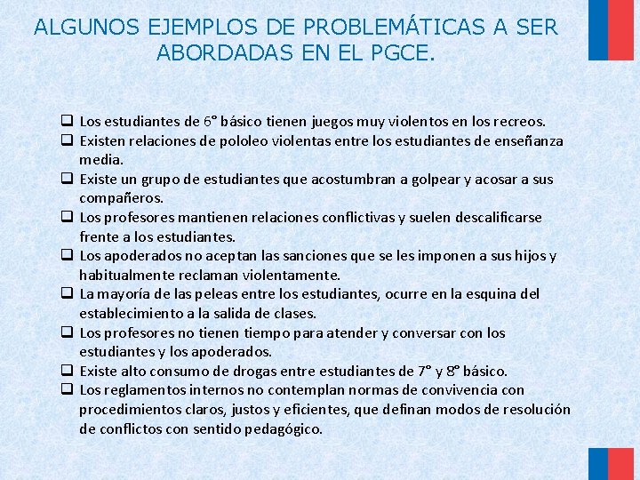 ALGUNOS EJEMPLOS DE PROBLEMÁTICAS A SER ABORDADAS EN EL PGCE. q Los estudiantes de