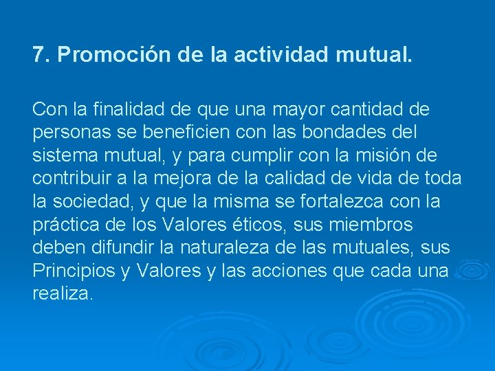 7. Promoción de la actividad mutual. Con la finalidad de que una mayor cantidad